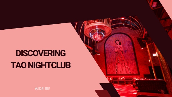 Discovering Tao Nightclub 