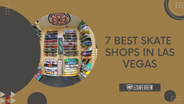 7 Best Skate Shops in Las Vegas