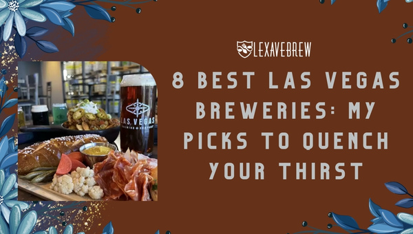 8 Best Las Vegas Breweries: My Picks to Quench Your Thirst