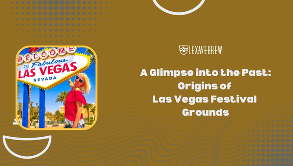 A Glimpse into the Past - Las Vegas Festival Grounds