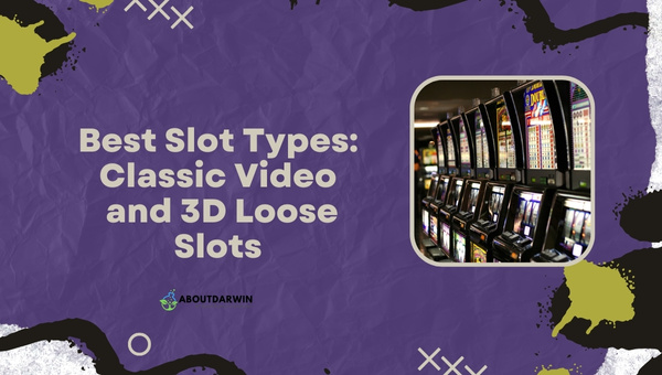 Best Slot Types: Classic, Video, and 3D Loose Slots - Loosest Slots in Vegas