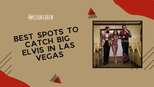 Best Spots to Catch Big Elvis in Las Vegas