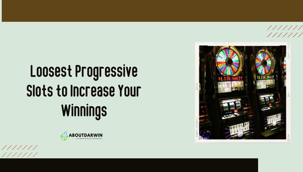 Loosest Progressive Slots to Increase Your Winnings - Loosest Slots in Vegas