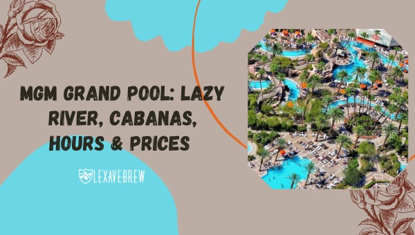 MGM Grand Pool: Lazy River, Cabanas, Hours & Prices