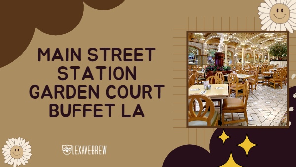 Main Street Station Garden Court Buffet LA