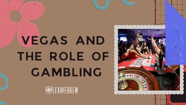 Vegas and the Role of Gambling - Why Las Vegas is called Sin City